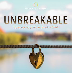 Embrace your permanent, ‘Unbreakable’ connection to God!