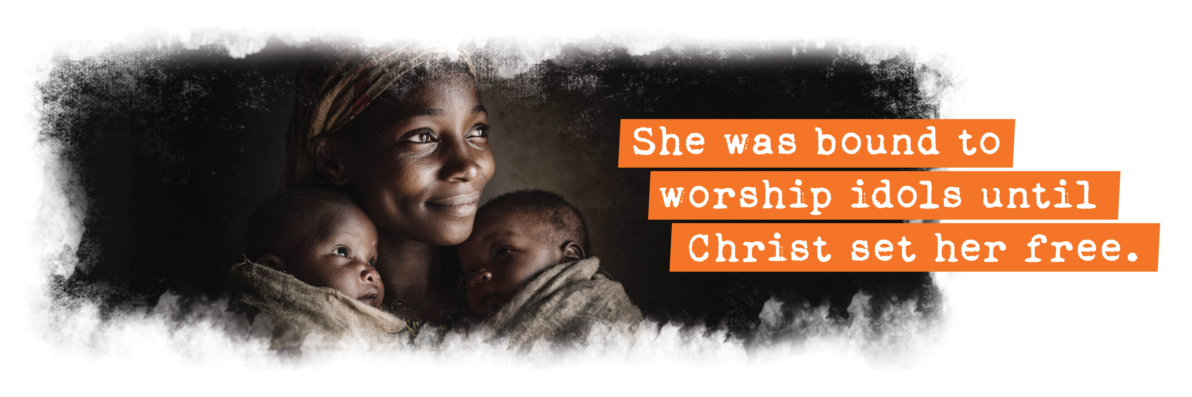 She was bound to worship idols until Christ set her free