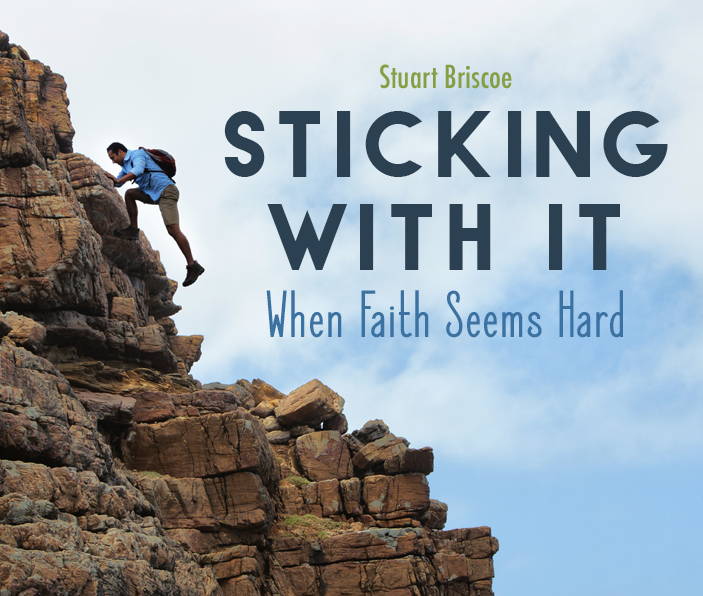 Sticking with It When Faith Seems Hard
